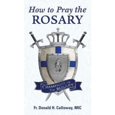 How to Pray the Rosary by Father Calloway - Unique Catholic Gifts