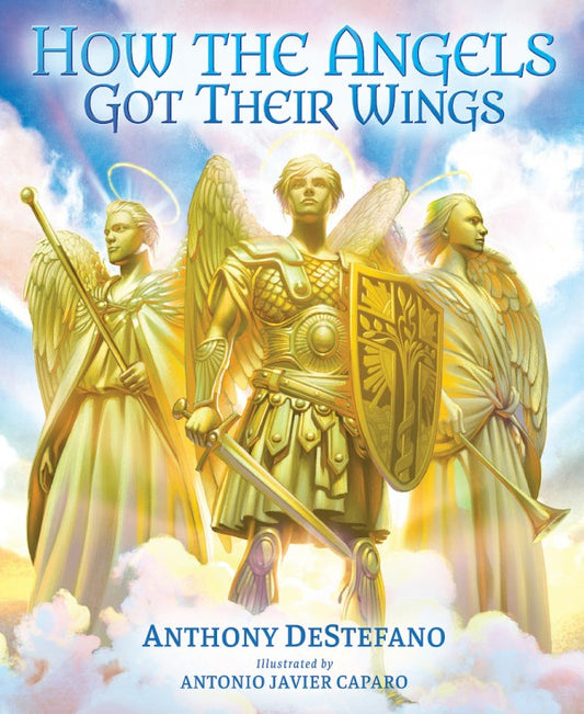 How the Angels Got Their Wings by Anthony DeStefano - Unique Catholic Gifts