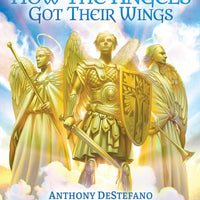 How the Angels Got Their Wings by Anthony DeStefano - Unique Catholic Gifts
