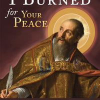 I Burned for Your Peace By: Peter Kreeft - Unique Catholic Gifts