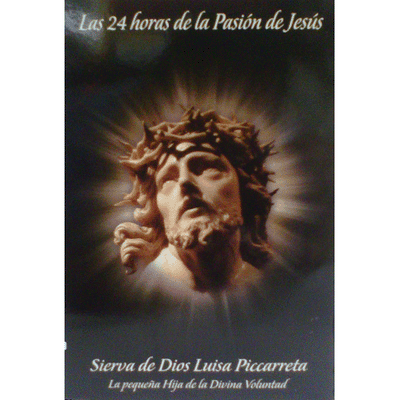 Las 24 horas de la Pasión de Cristo a Luisa Picarreta - Unique Catholic Gifts