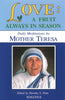 Love: A Fruit Always in Season Daily Meditations by Mother Teresa By (Author): Mother Teresa Of Calcutta - Unique Catholic Gifts