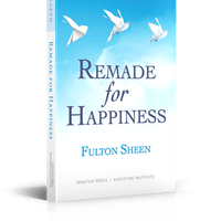 Remade for Happiness: Achieving Life's Purpose through Spiritual Transformation by Fulton J. Sheen - Unique Catholic Gifts