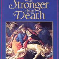 Love Is Stronger Than Death by  Peter Kreeft - Unique Catholic Gifts