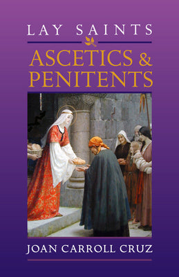 Lay Saints: Ascetics and Penitents by Joan Carroll Cruz - Unique Catholic Gifts