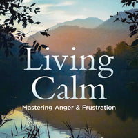 Living Calm Mastering Anger and Frustration by Dr. Ray Guarendi - Unique Catholic Gifts