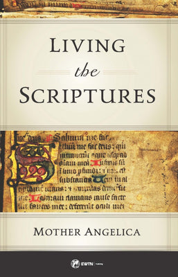 Living the Scriptures by Mother Angelica - Unique Catholic Gifts