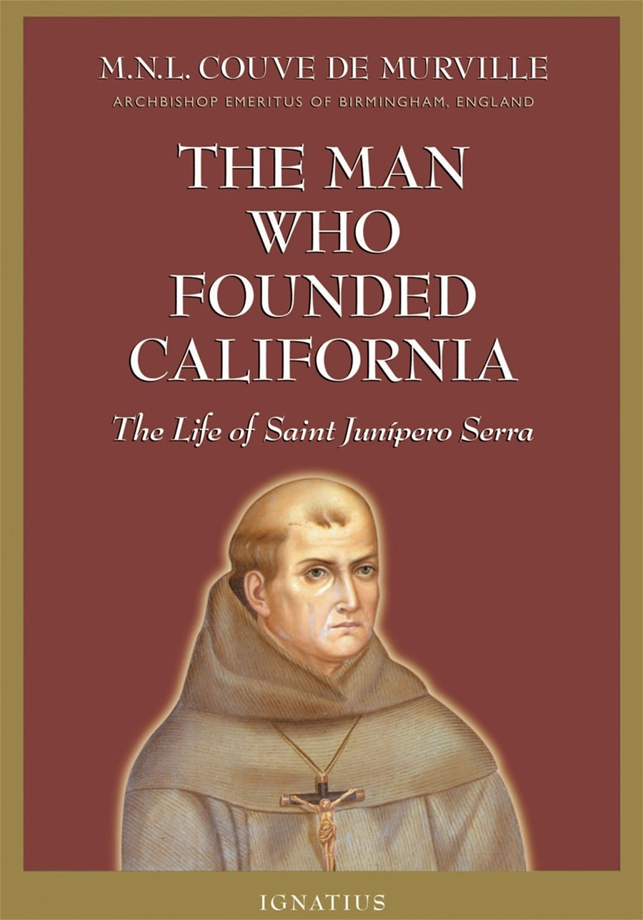 The Man Who Founded California By: Archbishop M. N. L. Couve de Murville - Unique Catholic Gifts