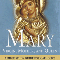 Mary-Virgin, Mother, and Queen A Bible Study Guide for Catholics - Unique Catholic Gifts