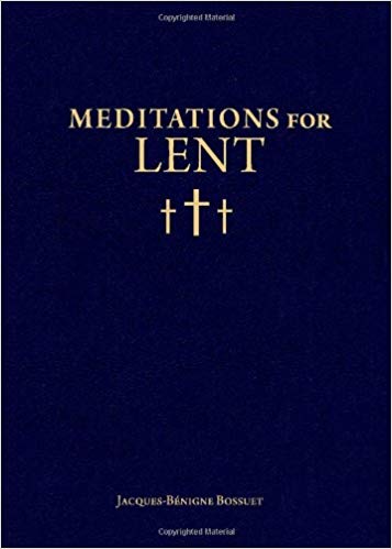 Meditations for Lent by Jacques-Bénigne Bossuet - Unique Catholic Gifts