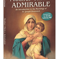 Mother Thrice Admirable: An Introduction to the Mariology of Fr. Joseph Kentenich by Danielle Peters and John Larson, MIC - Unique Catholic Gifts