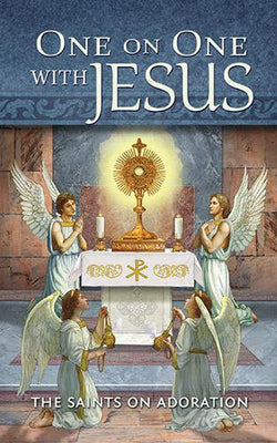 One On One With Jesus: The Saints On Adoration - Unique Catholic Gifts