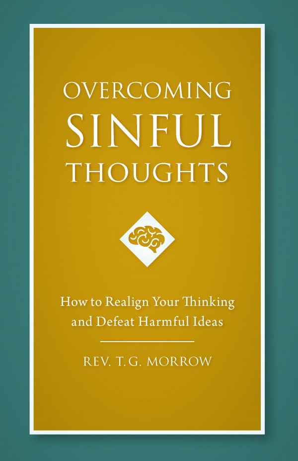 Overcoming Sinful Thoughts How to Realign Your Thinking and Defeat Harmful Ideas by Fr. Thomas G. Morrow, Psy. D. - Unique Catholic Gifts