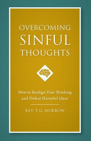 Overcoming Sinful Thoughts How to Realign Your Thinking and Defeat Harmful Ideas by Fr. Thomas G. Morrow, Psy. D. - Unique Catholic Gifts