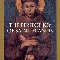 The Perfect Joy of St. Francis by Felix Timmermans - Unique Catholic Gifts