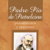 Padre Pio de Pietrelcina Pensamientos y Oraciones - Unique Catholic Gifts