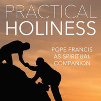 Practical Holiness: Pope Francis as Spiritual Companion by Albert Haase OFM - Unique Catholic Gifts