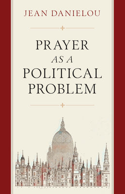 Prayer as a Political Problem by Jean Danielou - Unique Catholic Gifts