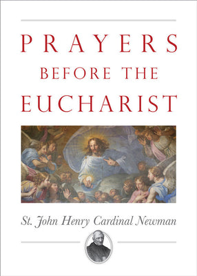 Prayers Before the Eucharist by Saint John Henry Newman - Unique Catholic Gifts