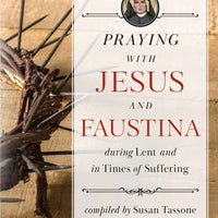 Praying with Jesus and Faustina During Lent and in Times of Suffering - Unique Catholic Gifts