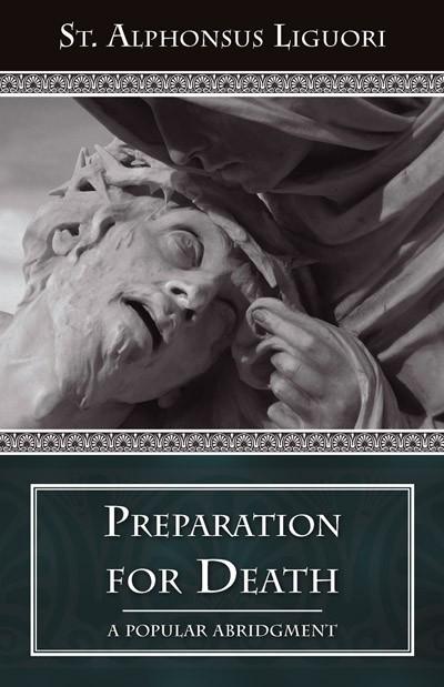 Preparation for Death: A Popular Abridgment St. Alphonsus Liguori - Unique Catholic Gifts
