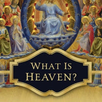 What is Heaven? by Mother Angelica - Unique Catholic Gifts