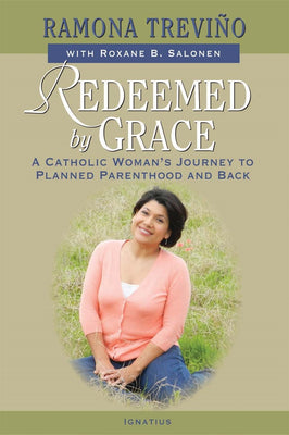 Redeemed by Grace A Catholic Woman's Journey to Planned Parenthood and Back by Ramona Treviño - Unique Catholic Gifts