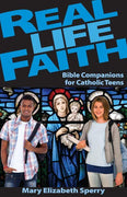Real Life Faith: Bible Companions for Catholic Teens by Mary Sperry - Unique Catholic Gifts