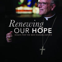 Renewing Our Hope: Essays on the New Evangelization by Robert Barron - Unique Catholic Gifts