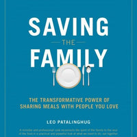 Saving the Family The Transformative Power of Sharing Meals with People You Love by Fr. Leo Patalinghug - Unique Catholic Gifts