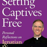 Captives Free: Personal Reflections on Ignatian Discernment of Spirits Setting  by Timothy M. Gallagher OMV - Unique Catholic Gifts