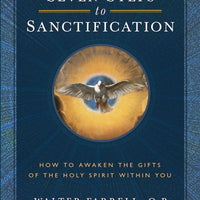 The Seven Steps to Sanctification How to Awaken the Gifts of the Holy Spirit Within You by Walter Farrell, O.P, Dominic Hughes, O.P. - Unique Catholic Gifts