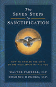 The Seven Steps to Sanctification How to Awaken the Gifts of the Holy Spirit Within You by Walter Farrell, O.P, Dominic Hughes, O.P. - Unique Catholic Gifts