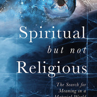 Spiritual but Not Religious: The Search for Meaning in a Material World  by Fr. John Bartunek, LC - Unique Catholic Gifts