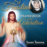 St. Faustina Prayer Book for Adoration by Susan Tassone - Unique Catholic Gifts