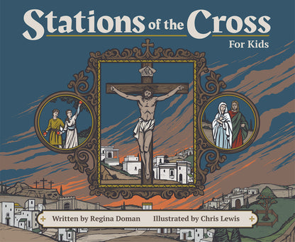 Stations of the Cross for Kids by Regina Doman - Unique Catholic Gifts