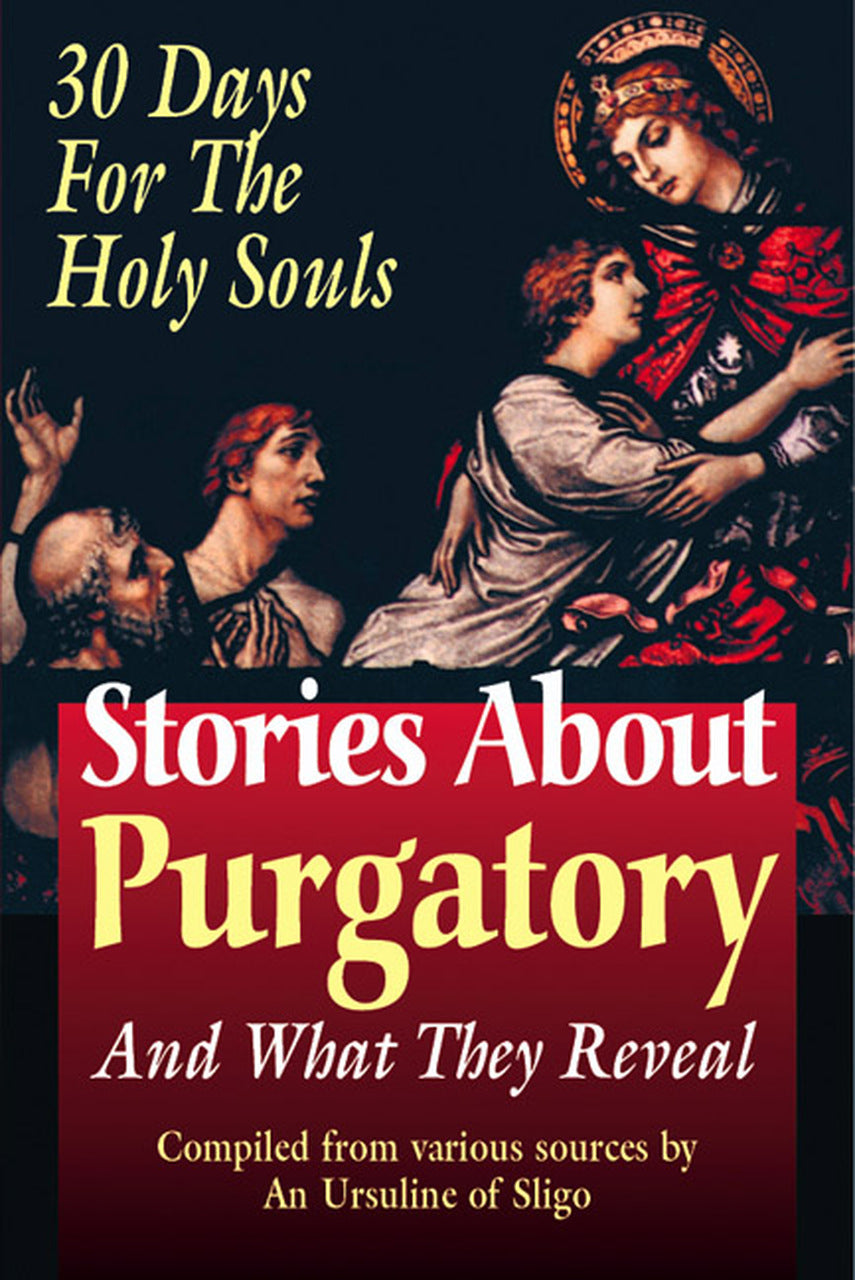 Stories About Purgatory and What They Reveal: 30 Days for the Holy Souls by An Ursuline of Sligo - Unique Catholic Gifts
