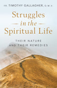 Struggles in the Spiritual Life Their Nature and Their Remedies by Fr. Timothy Gallagher - Unique Catholic Gifts