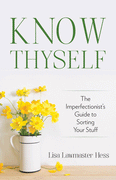 Know Thyself: The Imperfectionist's Guide to Sorting Your Stuff by Lisa Lawmaster Hess - Unique Catholic Gifts
