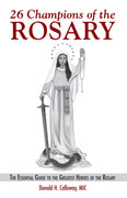 26 Champions of the Rosary The Essential Guide to the Greatest Heroes of the Rosary by  Fr. Donald Calloway - Unique Catholic Gifts