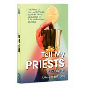 Tell My Priests by Fr. George W. Kosicki, CSB - Unique Catholic Gifts