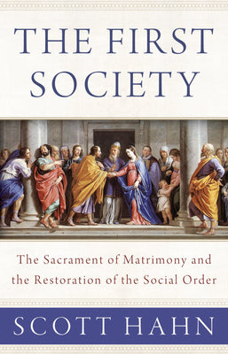 The First Society by Scott Hahn - Unique Catholic Gifts