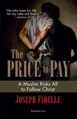 The  Price to Pay: A Muslim Risks all to follow Christ by Joseph Fadelle - Unique Catholic Gifts