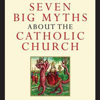 The Seven Myths About The Catholic Church (Hardback) - Unique Catholic Gifts
