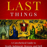 The Four Last Things A Catechetical Guide to Death, Judgment, Heaven, and Hell by Fr. Wade Menezes - Unique Catholic Gifts
