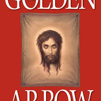 The Golden Arrow: The Revelations of Sr. Mary of St. Peter by Sr. Mary of St. Peter - Unique Catholic Gifts
