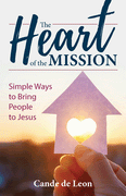 The Heart of the Mission Simple Ways to Bring People to Jesus by Cande de Leon - Unique Catholic Gifts