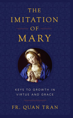 The Imitation of Mary Keys to Growth in Virtue and Grace - Unique Catholic Gifts