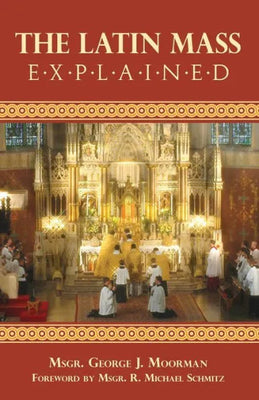 The Latin Mass Explained by R. Michael Schmitz - Unique Catholic Gifts