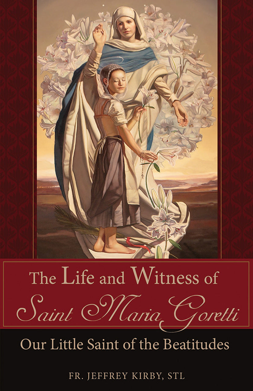 The Life and Witness of Saint Maria Goretti: Our Little Saint of the Beatitudes by Rev. Fr. Jeffrey Kirby - Unique Catholic Gifts